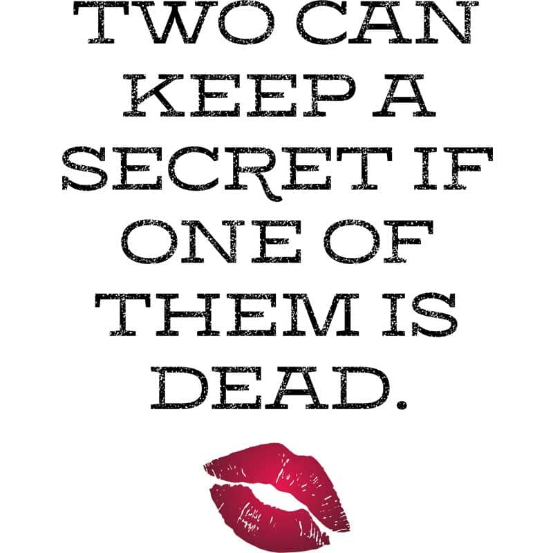 Two Can Keep A Secret If One Of Them Is Dead