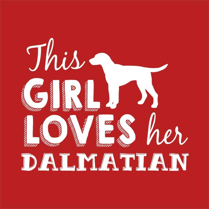 This Girl Loves Her Dalmatian