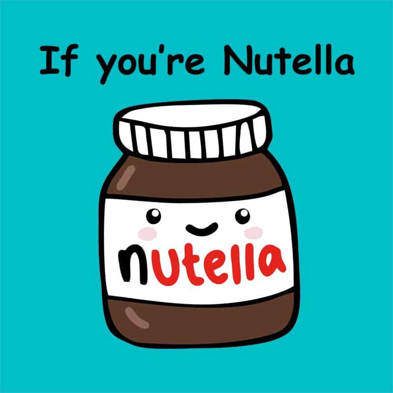 If you are nutella