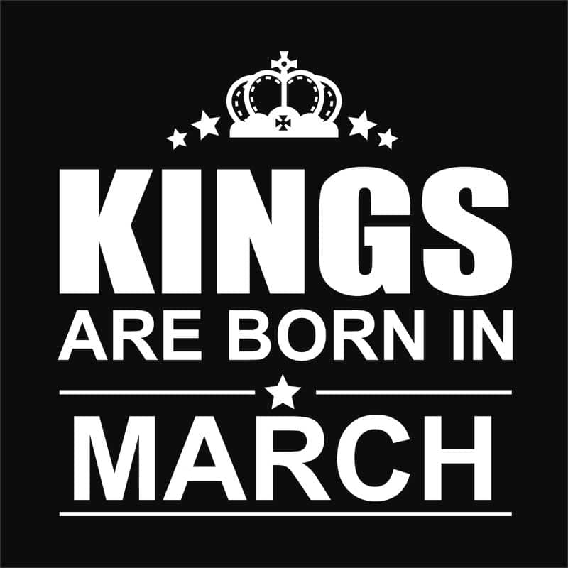 Kings are born in March