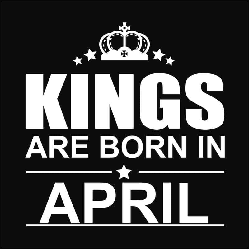 Kings are born in April