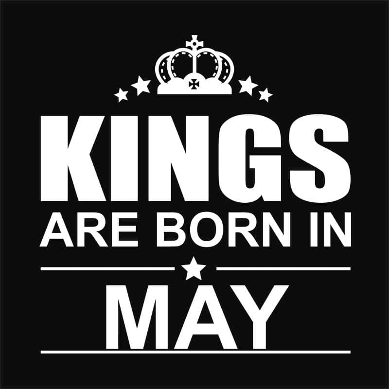 Kings are born in May