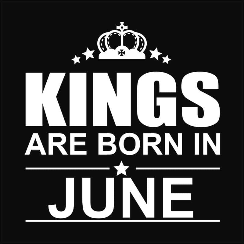 Kings are born in June