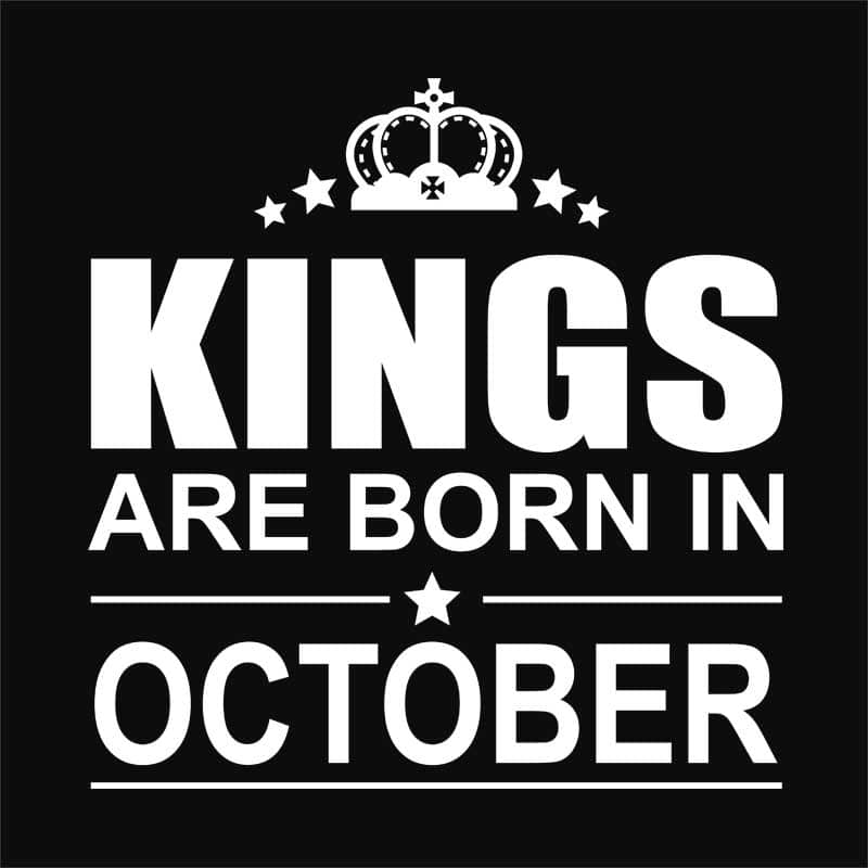 Kings are born in October