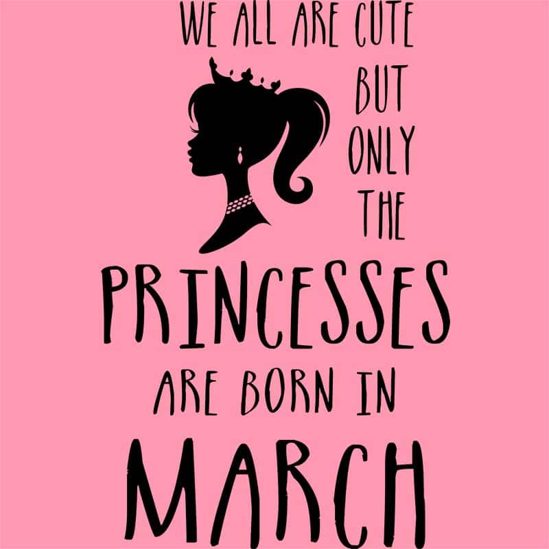 Princesses are born in March