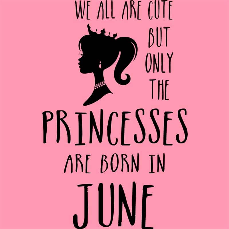 Princesses are born in June