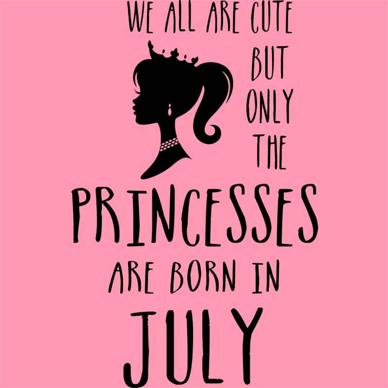 Princesses are born in July
