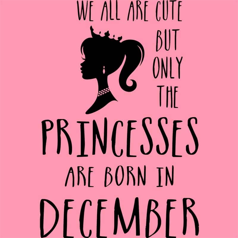 Princesses are born in December