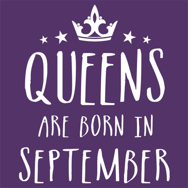Queens are born in September