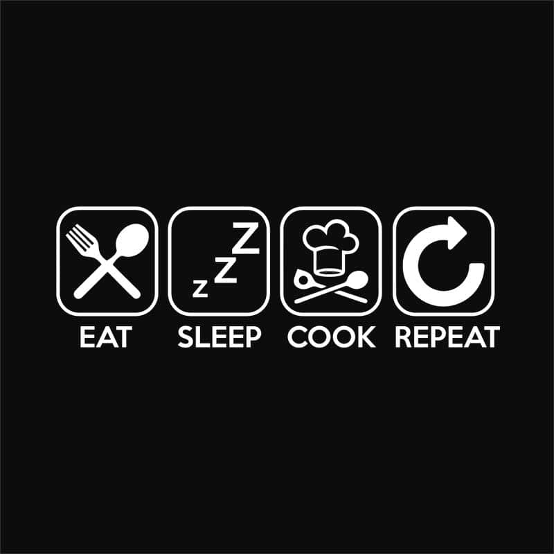 Eat Sleep Cook Repeat