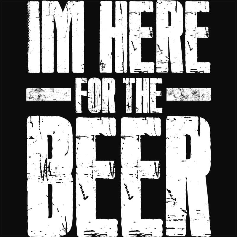 I'm here for the beer