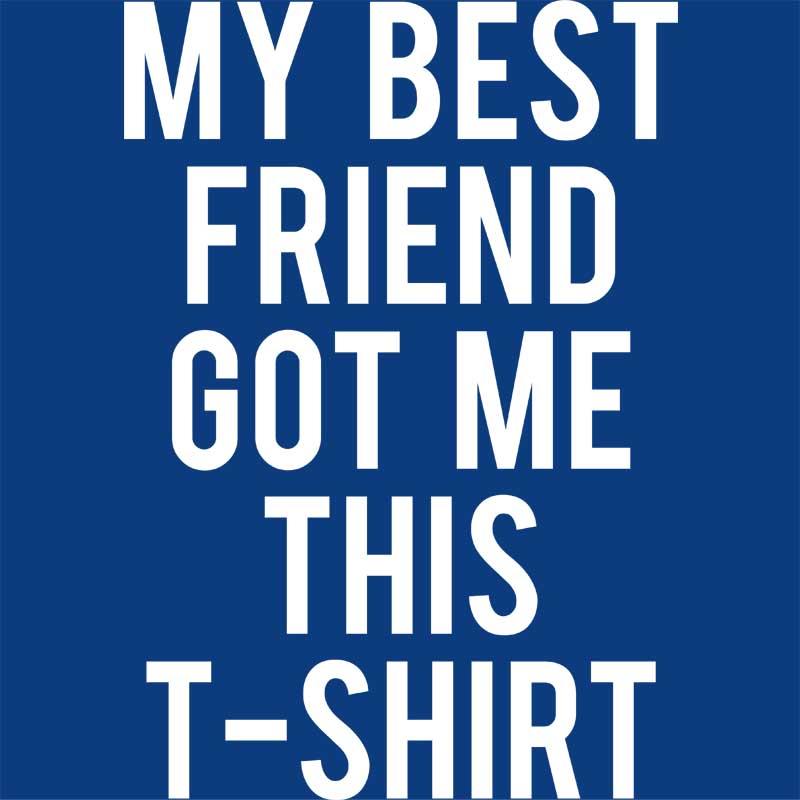 My best friend got me this t-shirt