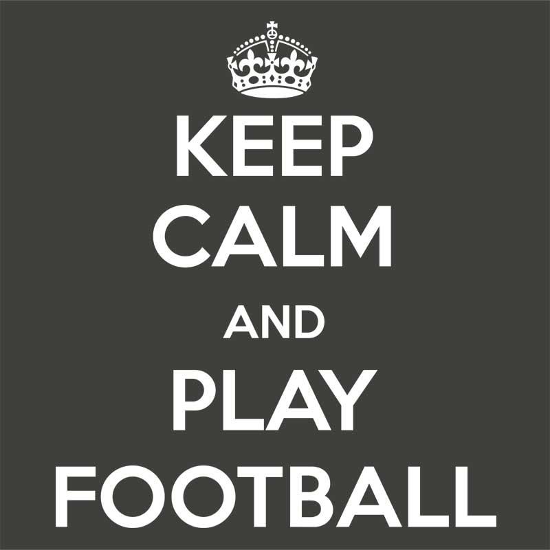 Keep calm and play football