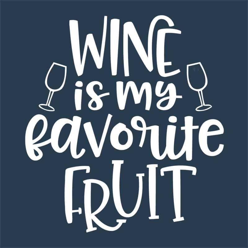 Wine is my favorite fruit