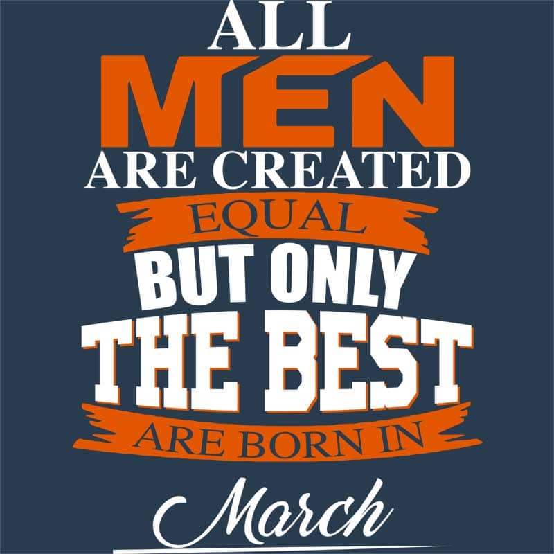 Only The Best Are Born In March