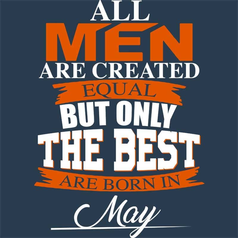 Only The Best Are Born In May