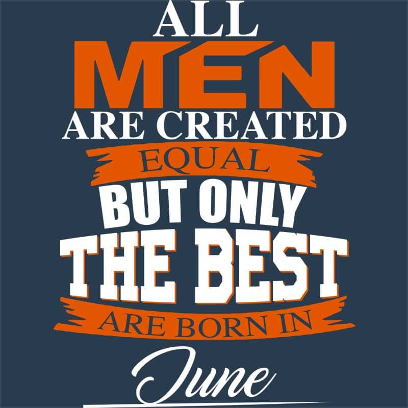 Only The Best Are Born In June
