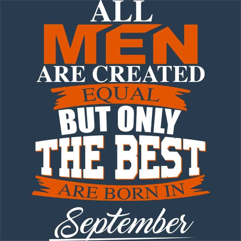 Only The Best Are Born In September