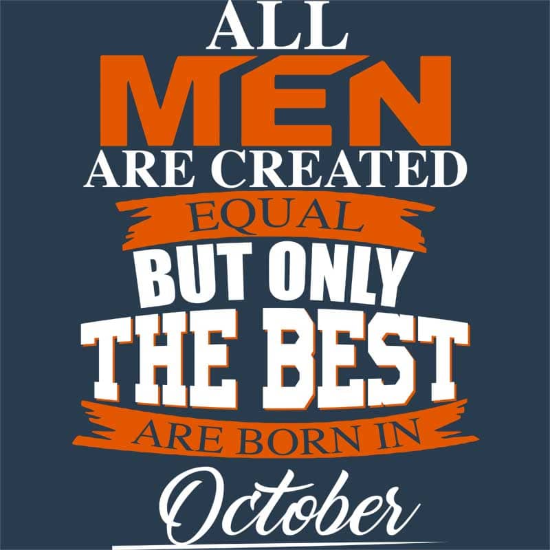 Only The Best Are Born In October