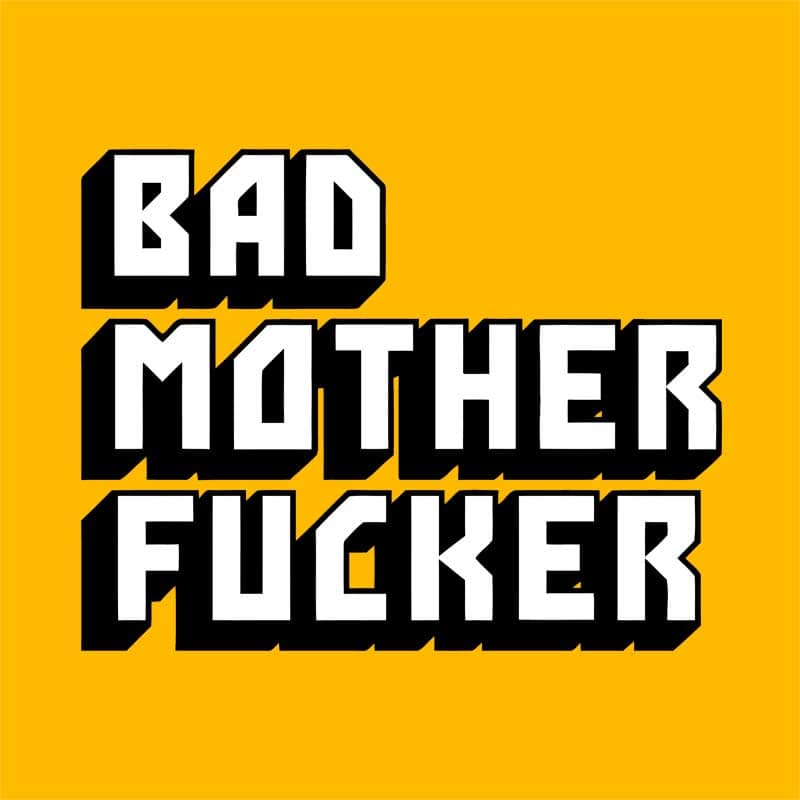 Bad mother fucker
