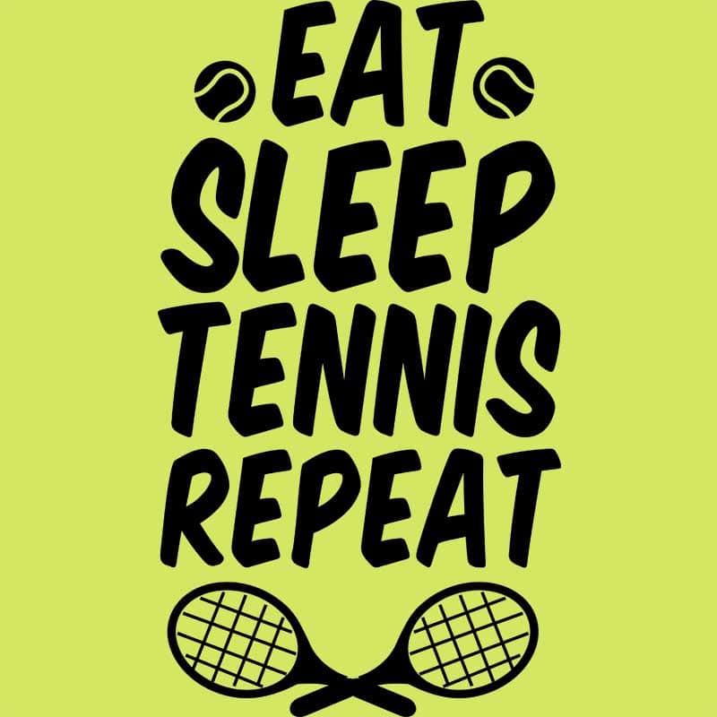 Eat sleep tennis