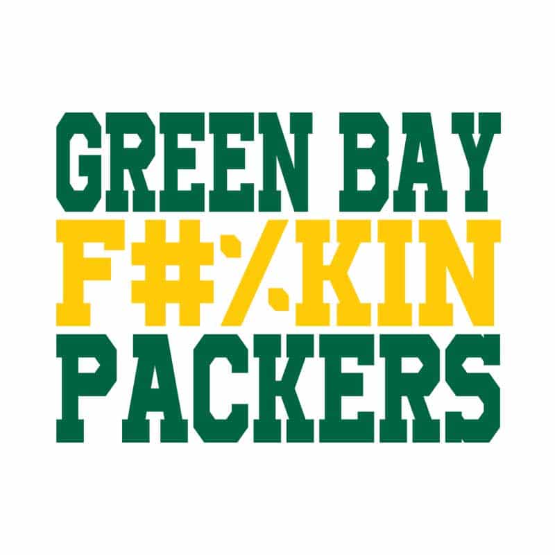 Green Bay fuckin packers