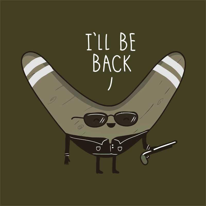 I'll be back boomerang