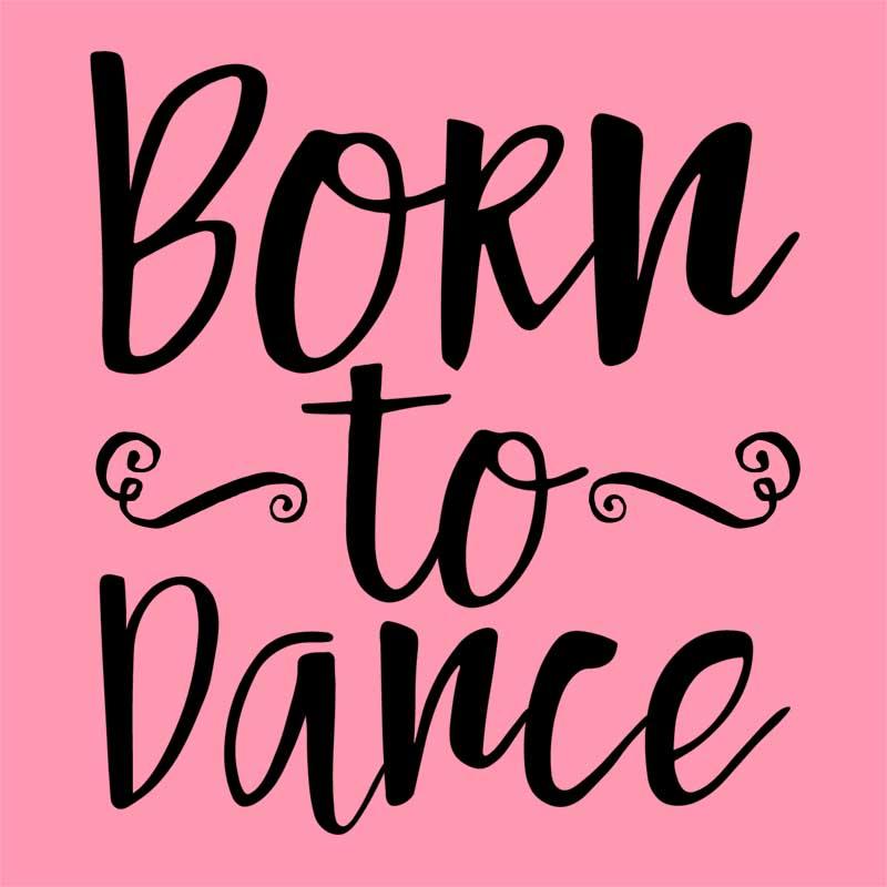 Born to dance