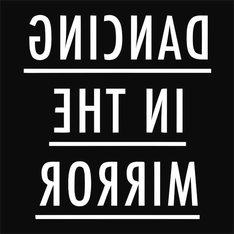 Dancing in the mirror