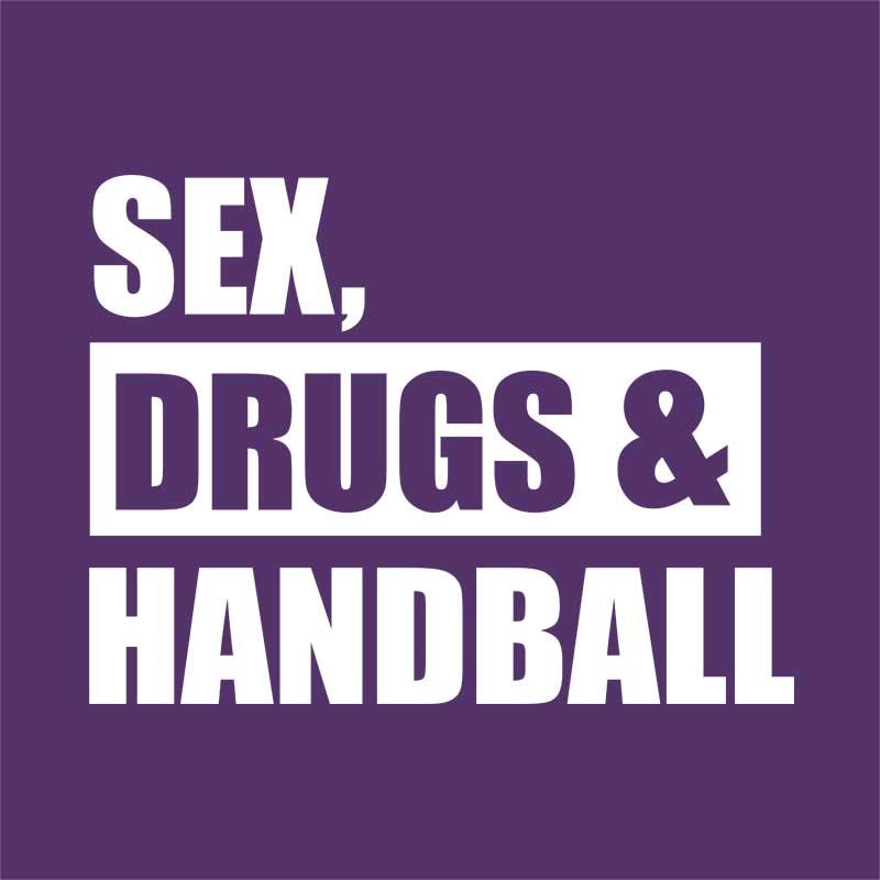 Sex Drugs & Handball
