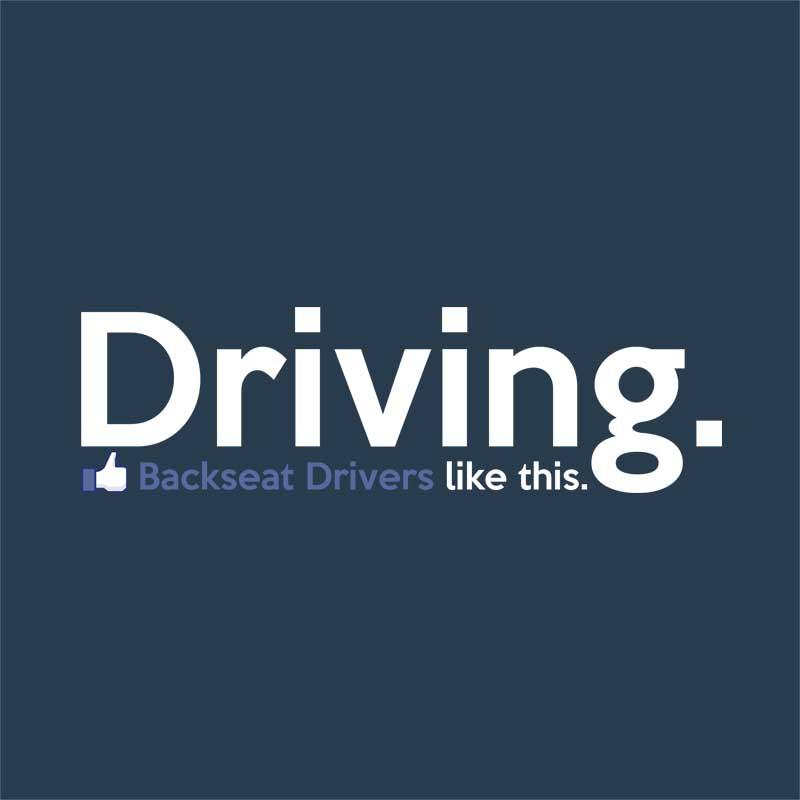 Backseat drivers like this