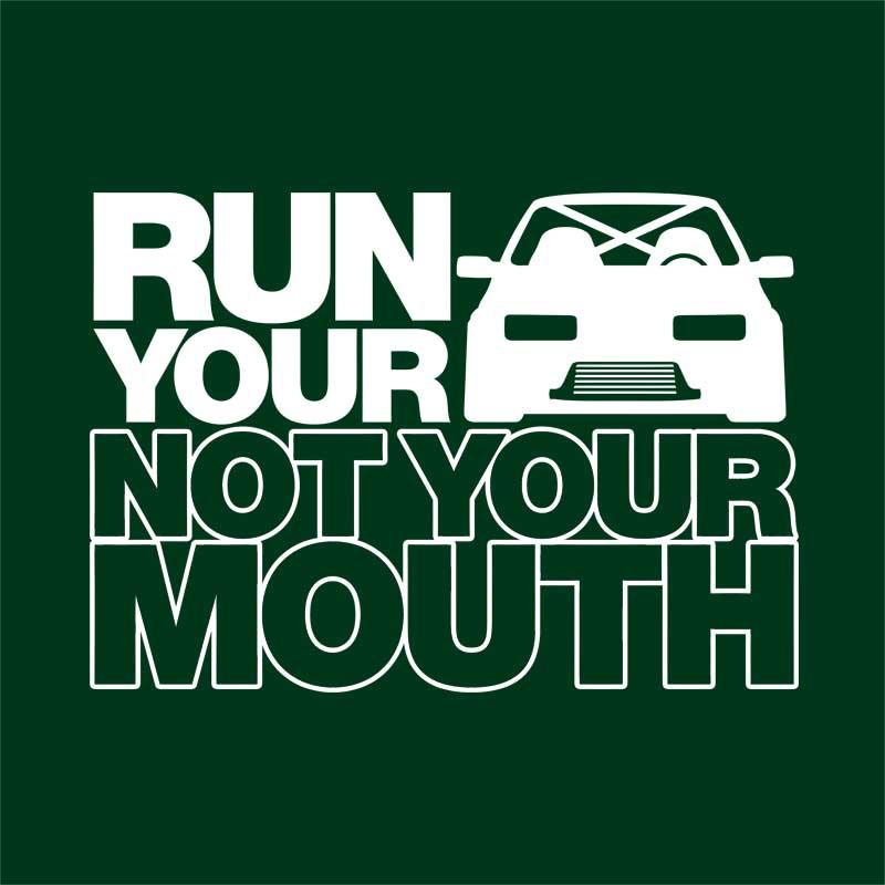 Run your car not your mouth