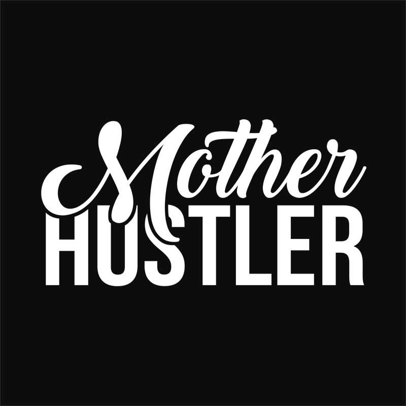 Mother hustler