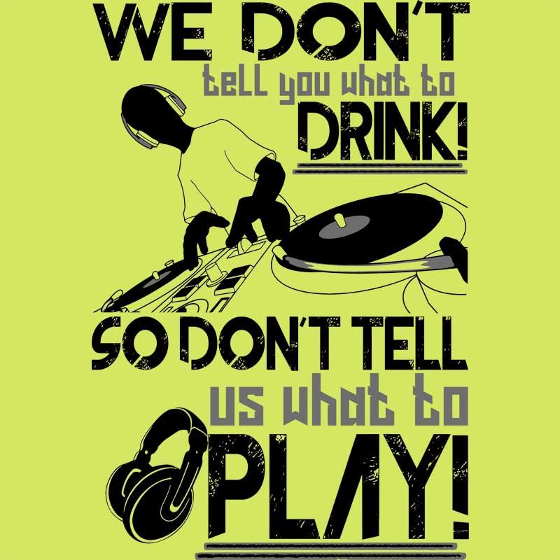 We don't tell you what to drink