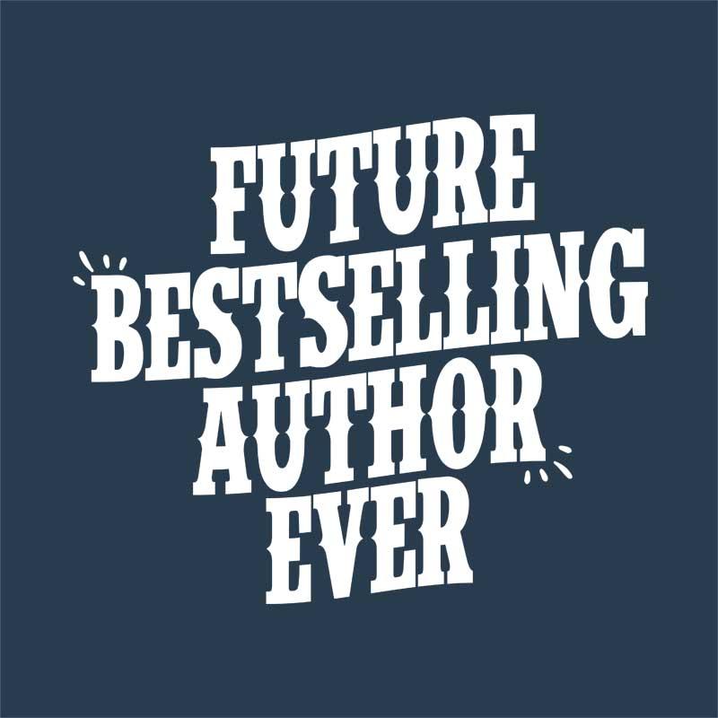 Future bestselling author ever