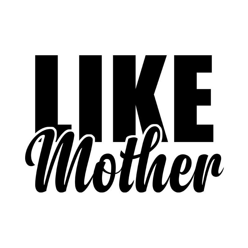 Like mother