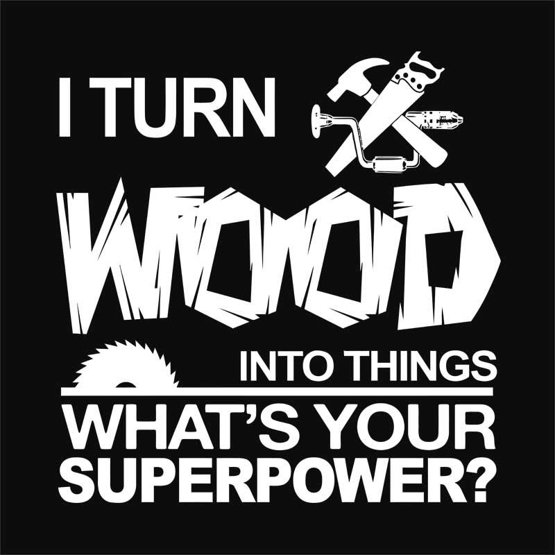 I turn wood into things