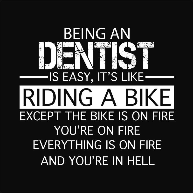 Being a dentist