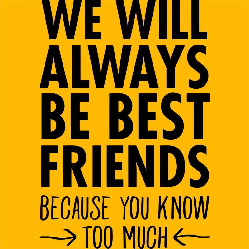 We will always be best friends