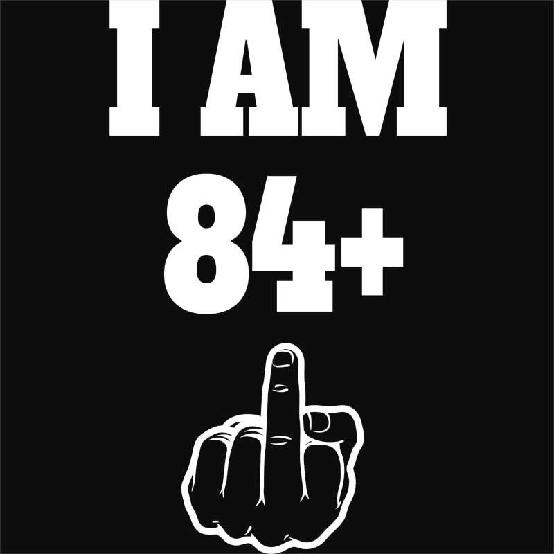 I am 84