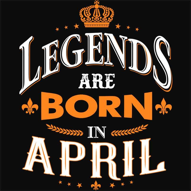 Legends are Born in April