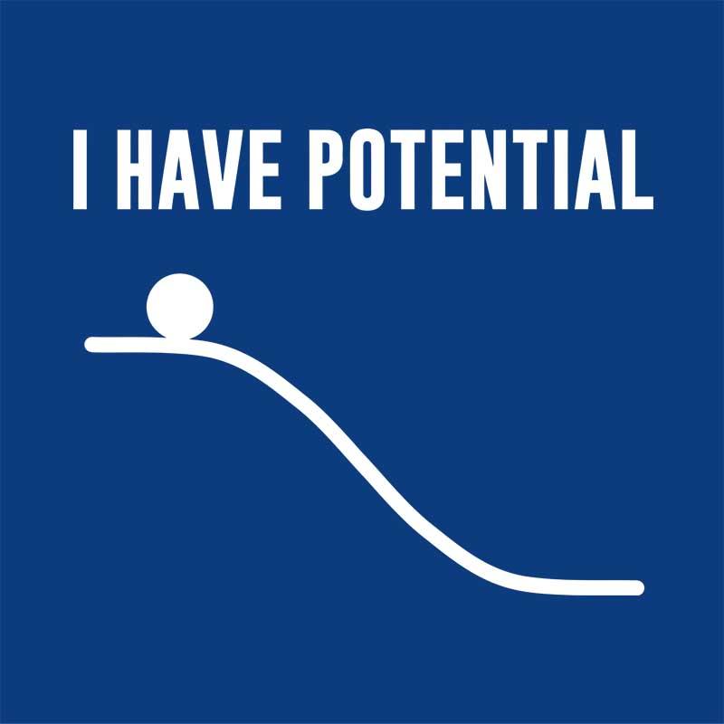 I have potential