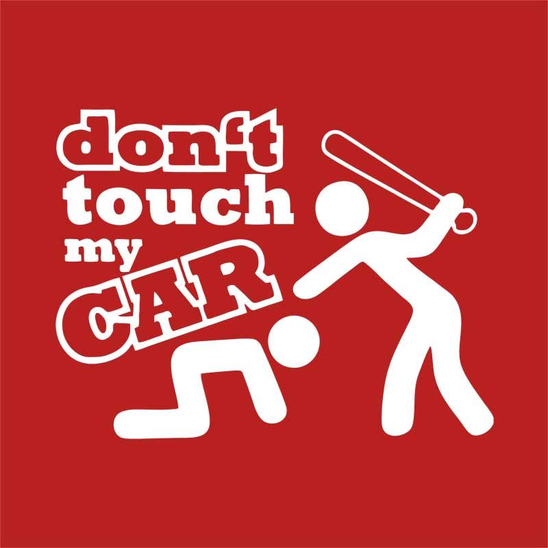Don't touch my car