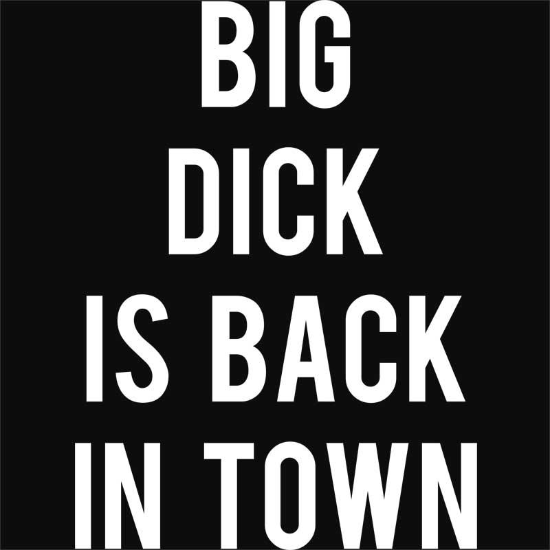 Big dick is back in town