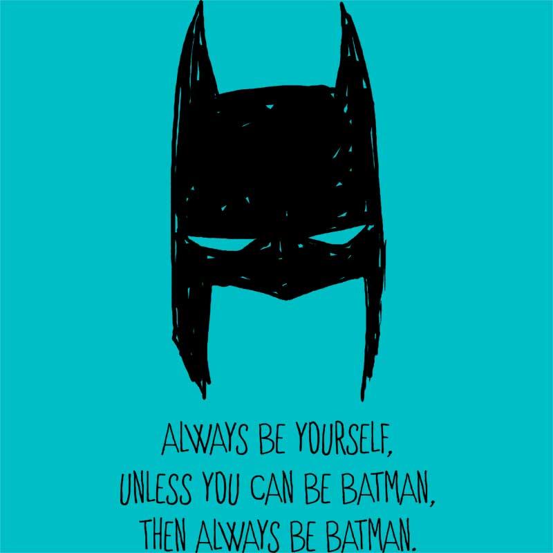 Always be Batman