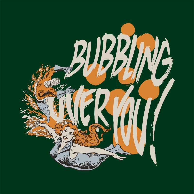 Bubbling Over You!